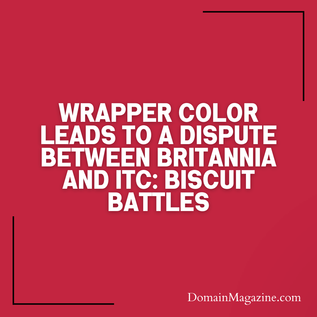 Wrapper color leads to a dispute between Britannia and ITC: Biscuit Battles