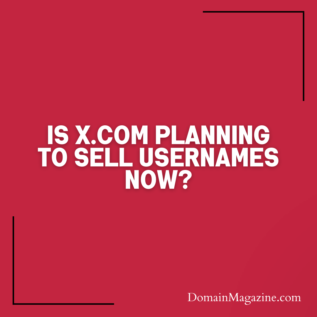 Is X.com Planning to Sell Usernames Now?